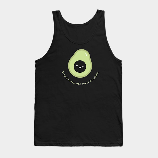 Just a nurse who loves avocados Tank Top by ArtsyStone